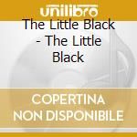 The Little Black - The Little Black cd musicale di The Little Black