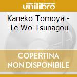 Kaneko Tomoya - Te Wo Tsunagou cd