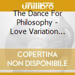 The Dance For Philosophy - Love Variation With Scoobie Do/Heuristic City cd