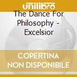 The Dance For Philosophy - Excelsior cd