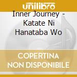 Inner Journey - Katate Ni Hanataba Wo cd