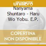 Nariyama Shuntaro - Haru Wo Yobu. E.P. cd