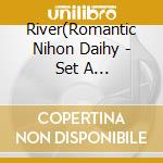 River(Romantic Nihon Daihy - Set A Romantic!!! cd