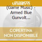 (Game Music) - Armed Blue Gunvolt Admiration To Peace cd