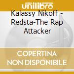 Kalassy Nikoff - Redsta-The Rap Attacker cd musicale di Kalassy Nikoff