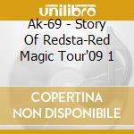 Ak-69 - Story Of Redsta-Red Magic Tour'09 1 cd