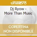 Dj Ryow - More Than Music cd