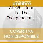 Ak-69 - Road To The Independent King cd