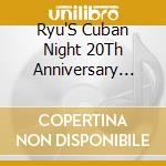 Ryu'S Cuban Night 20Th Anniversary Live! cd