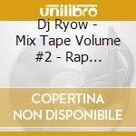 Dj Ryow - Mix Tape Volume #2 - Rap City 2015 - cd