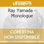 Ray Yamada - Monologue cd