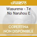 Wasurena - Te No Naruhou E cd