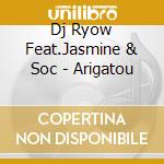 Dj Ryow Feat.Jasmine & Soc - Arigatou cd