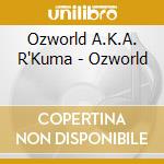 Ozworld A.K.A. R'Kuma - Ozworld cd