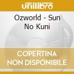 Ozworld - Sun No Kuni cd