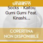 Socks - Kaitou Gumi Gumi Feat. Kinashi Noritake cd