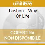 Taishou - Way Of Life cd