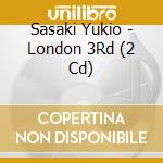 Sasaki Yukio - London 3Rd (2 Cd) cd