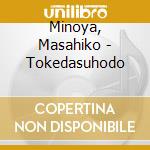 Minoya, Masahiko - Tokedasuhodo cd