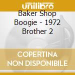 Baker Shop Boogie - 1972 Brother 2 cd