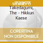 Takedagumi, The - Hikkuri Kaese cd