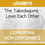 The Takedagumi - Love Each Other cd