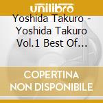 Yoshida Takuro - Yoshida Takuro Vol.1 Best Of Best cd