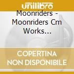 Moonriders - Moonriders Cm Works 1977-2006 cd musicale