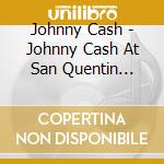 Johnny Cash - Johnny Cash At San Quentin (Legacy Edition) (3 Cd) cd