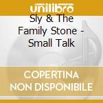 Sly & The Family Stone - Small Talk cd musicale