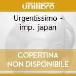 Urgentissimo - imp. japan cd