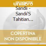 Sandii - Sandii'S Tahitian Passions cd