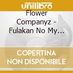 Flower Companyz - Fulakan No My Blue Heaven +5 cd musicale di Flower Companyz