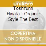 Toshifumi Hinata - Organic Style The Best cd