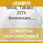 Shirai, Takako - 25Th Anniversary -Next Gate 2006- (3 Cd) cd