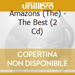Amazons (The) - The Best (2 Cd) cd
