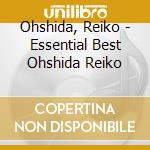 Ohshida, Reiko - Essential Best Ohshida Reiko cd