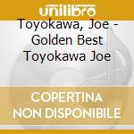 Toyokawa, Joe - Golden Best Toyokawa Joe cd