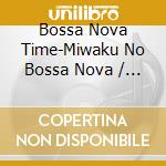 Bossa Nova Time-Miwaku No Bossa Nova / Various cd
