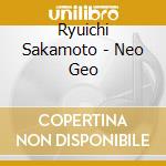 Ryuichi Sakamoto - Neo Geo cd musicale di Ryuichi Sakamoto