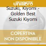 Suzuki, Kiyomi - Golden Best Suzuki Kiyomi cd