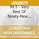 99.5 - Very Best Of Ninety-Nine And Half cd musicale di 99.5