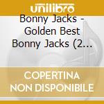 Bonny Jacks - Golden Best Bonny Jacks (2 Cd) cd