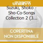 Suzuki, Shoko - Sho-Co-Songs Collection 2 (3 Cd) cd