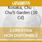 Kosaka, Chu - Chu'S Garden (10 Cd) cd
