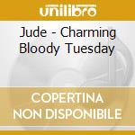 Jude - Charming Bloody Tuesday cd