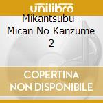 Mikantsubu - Mican No Kanzume 2 cd