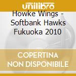 Howke Wings - Softbank Hawks Fukuoka 2010 cd