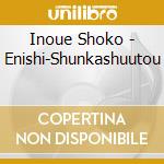 Inoue Shoko - Enishi-Shunkashuutou cd