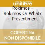 Rokimos - Rokimos Or What? + Presentiment cd